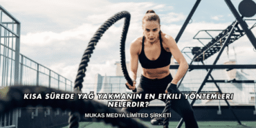 Kısa Sürede Yağ Yakmanın En Etkili Yöntemleri Nelerdir?