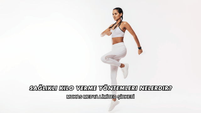 Sağlıklı Kilo Verme Yöntemleri Nelerdir?