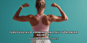 Yürüyüşle Kilo Vermenin En Etkili Yöntemleri Nelerdir?
