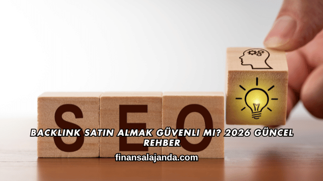 Backlink Satın Almak Güvenli mi? 2026 Güncel Rehber