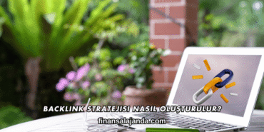 Backlink Stratejisi Nasıl Oluşturulur?