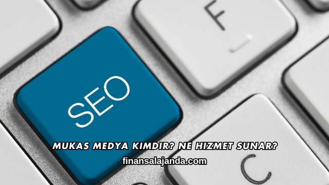 Mukas Medya Kimdir? Ne Hizmet Sunar?