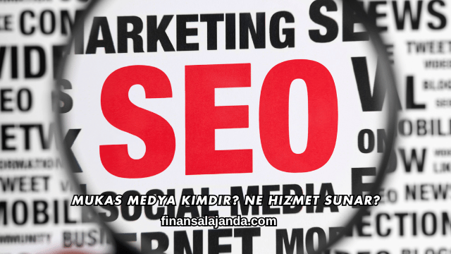 Mukas Medya Kimdir? Ne Hizmet Sunar?