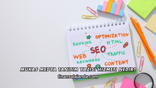 Mukas Medya Tanıtım Yazısı Hizmeti Nedir?